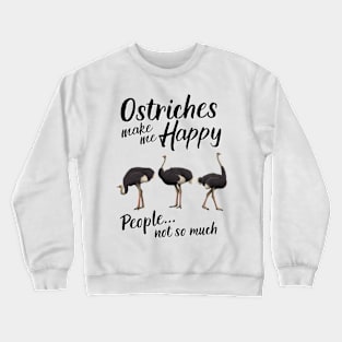 Ostriches Make Me Happy Crewneck Sweatshirt